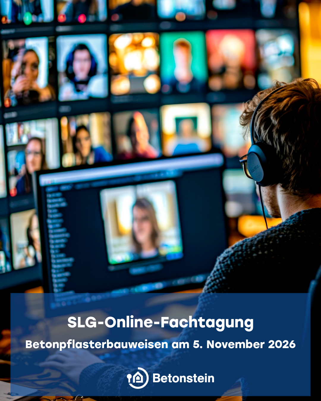 Person mit Kopfhörer vor Monitoren mit Videokonferenz-Fenstern; Text: SLG-Online-Fachtagung Betonpflasterbauweisen am 5. November 2026, Logo Betonstein.